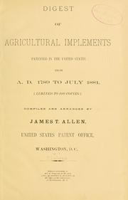 Cover of: Digest of agricultural implements, patented in the United States from A.D. 1789 to July 1881 ...