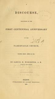 A discourse, delivered on the first centennial anniversary of the Tabernacle church, Salem, Mass., April 26, 1835 by Samuel M. Worcester