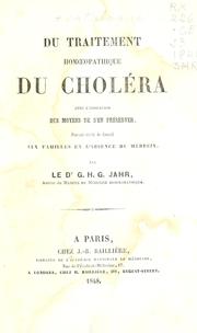 Cover of: Du traitement homoeopathique du choléra: avec l'indication des moyens de s'en préserver, pouvant servir de de conseil aux familles en l'absence du médecin