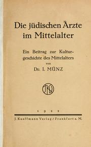 Cover of: Die jüdischen Ärzte im Mittelalter, ein Beitrag zur Kulturgeschichte des Mittelalters by Isak Münz