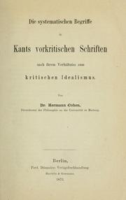 Cover of: Die systematischen Begriffe in Kants vorkritischen Schriften nach ihrem Verhältniss zum kritischen Idealismus ...
