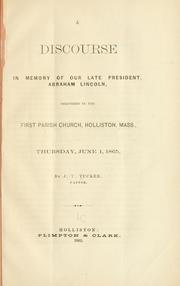 Cover of: A discourse in memory of our late President, Abraham Lincoln: delivered in the First Parish Church, Holliston, Mass., Thursday, June 1, 1865