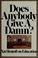 Cover of: Does anybody give a damn?
