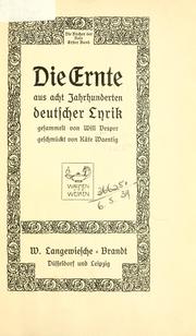 Cover of: Die Ernte aus acht Jahrhunderten deutscher Lyrik by gesammelt von Will Vesper, geschmückt von Käte Waentig.