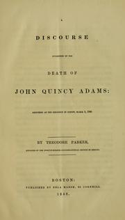 Cover of: A discourse occasioned by the death of John Quincy Adams: delivered at the Melodeon in Boston, March 5, 1848