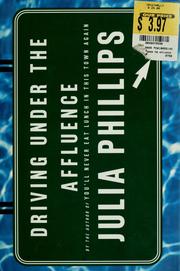 Cover of: Driving under the affluence by Julia Phillips