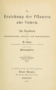 Cover of: Die Erziehung der Pflanzen aus Samen.: Ein Handbuch für Gartenfreunde, Gärtner und Samenhändler.