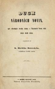 Cover of: Duch Národních novin: spis obsahující úvodní lánky z Národních novin roku 1848, 1849, 1850, sepsaných od K. Havlíka Borovského, redaktora tchto novin.