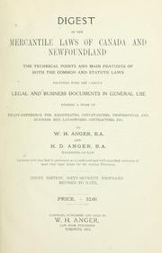 Cover of: Digest of the mercantile laws of Canada and Newfoundland: the technical points and main features of both the common and statute laws. Together with the various legal and business documents in general use