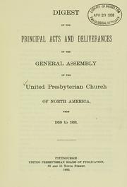 Cover of: Digest of the principal acts and deliverances of the General assembly of the United Presbyterian church of North America by United Presbyterian Church of North America. General Assembly.