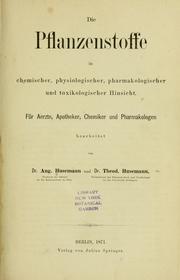 Cover of: Die Pflanzenstoffe in chemischer, physiologischer, pharmakologischer und toxikologischer Hinsicht by August Husemann