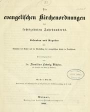 Cover of: Die evangelischen Kirchenordnungen des sechszehnten Jahrhunderts: Urkunden und Regesten zur Geschichte des Rechts und der Verfassung der evangelischen Kirche in Deutschland.