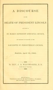 Cover of: A discourse on the death of President Lincoln delivered in St. Mark's Methodist Episcopal church by J. B. Wentworth