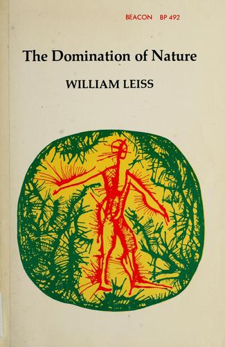 The domination of nature. by William Leiss