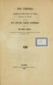 Cover of: Dos coronas ; zarzuela en tres actos y en verso, arreglada del frances.