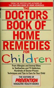 Cover of: The Doctors book of home remedies for children: from allergies and animal bites to toothache and TV addiction : hundreds of doctor-proven techniques and tips to care for your kid