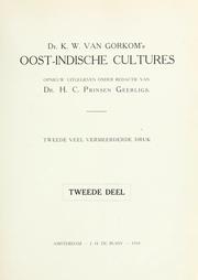 Cover of: Dr. K.W. van Gorkom's Oost-Indische cultures.: Opnieuw uitg. onder redactie van H.C. Prinsen Geerligs.  [Door J.P. van der Stock et al.]