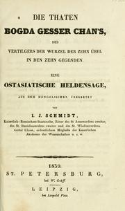 Cover of: Die Thaten Bogda Gesser chan's, des Vertilgers der Wurzel der zehn el in den zehn Gegenden by aus dem mongolischen ersetzt von I.J. Schmidt.