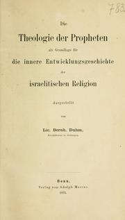 Cover of: Die Theologie der Propheten als Grundlage für die innere Entwicklungsgeschichte der israelitischen Religion by Bernhard Duhm