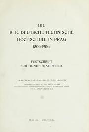 Die K.K. Deutsche technische Hochschule in Prag, 1806-1906 by Prague (Czech Republic). Deutsche technische Hochschule.