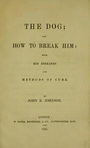 Cover of: dog ; and how to break him: with his diseases and methods of cure