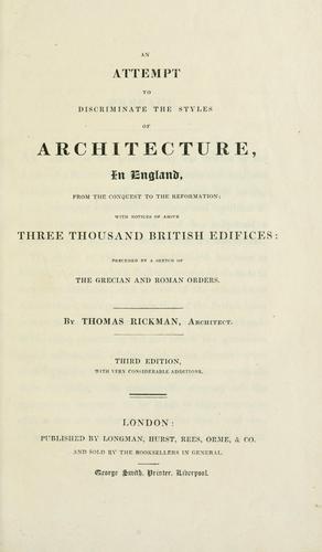 An attempt to discriminate the styles of architecture in England by Thomas Rickman