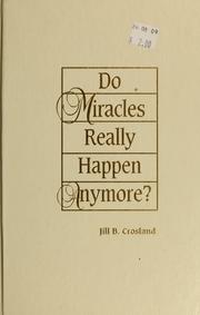 Do miracles really happen anymore? by Jill B. Crosland