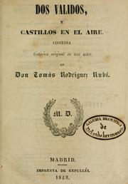 Cover of: Dos validos, y castillos en el aire: comedia historica original en tres actos.