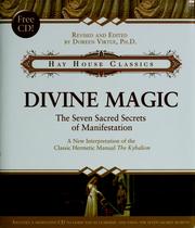 Cover of: Divine magic: the seven sacred secrets of manifestation : a new interpretation of the Hermetic classic alchemical manual The Kybalion