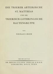 Cover of: Die Trierer Abteikirche St. Matthias und die Trierisch-Lothringische Bautengruppe by Nikolaus Irsch