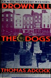 Cover of: Drown all the dogs: a Neil Hockaday mystery