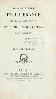 Cover of: Du gouvernement de la France: depuis la restauration, et du ministère actuel