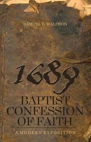 Cover of: Modern Exposition of the 1689 Baptist Confession of Faith by Samuel E. Waldron