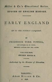 Early England up to the Norman conquest / by Frederick York Powell ; authorized by the Minister of Education