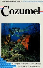 Cover of: Diving and snorkeling guide to Cozumel by George S. Lewbel