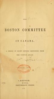Cover of: Boston Committee in Canada: a series of eight letters reprinted from the Boston atlas.