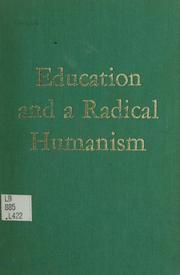 Cover of: Education and a radical humanism: notes toward a theory of the educational crisis