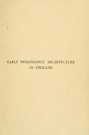 Cover of: Early renaissance architecture in England by Gotch, John Alfred, J. Alfred Gotch, Gotch, John Alfred