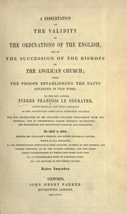 Cover of: dissertation on the validity of the ordinations of the English: and of the succession of the bishops of the Anglican Church ; with the proofs establishing the facts advanced in this work. The old translation of Mr. Williams collated throughout with the original, and in consequence almost entirely re-written; the references and quotations verified and corrected. To which is added, besides Mr. Williams's preface and other editorial matter, which is all retained: I. An introd. containing some account, as well of the present and former editions, as of the author himself, and the memorable controversies to which this work gave rise. II. A considerable body of further notes. III. An epitome of the whole volume.