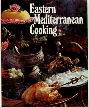 Cover of: Eastern Mediterranean cooking: exotic delicacies from Greece, Turkey, Israel, Lebanon and Iran