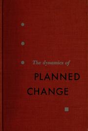 Cover of: The Dynamics of planned change by [by] Ronald Lippitt, Jeanne Watson [and] Bruce Westley ; under the general editorship of Willard B. Spalding. --