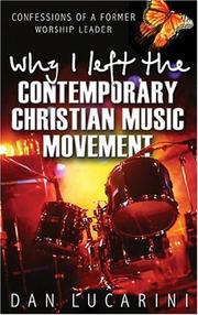 Cover of: Why I Left The Contemporary Christian Music Movement by Dan Lucarini