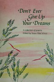 Cover of: Don't ever give up your dreams by edited by Susan Polis Schutz.