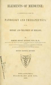 Cover of: Elements of medicine: a compendious view of pathology and therapeutics by Samuel Henry Dickson, Samuel Henry Dickson