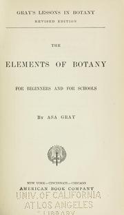 Cover of: The elements of botany for beginners and for schools by Asa Gray