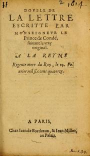 Cover of: Dovble de la lettre escritte suiuant le vray original a la Reyne Regente, mere du Roy, le 19. feurier, mil cens quatorze by Condé, Henri II de Bourbon prince de