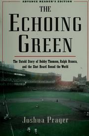 Cover of: The echoing green: the untold story of Bobby Thomson, Ralph Branca, and the shot heard round the world