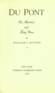 DuPont; one hundred and forty years by William S. Dutton