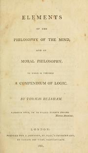 Cover of: Elements of the philosophy of the mind, and of moral philosophy by Thomas Belsham