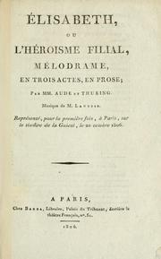 Cover of: Elisabeth: ou, L'héroisme filial; mélodrame en trois actes, en prose